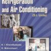 A THERMODYNAMICS APPROACH TO REFRIGERATION AND AIR CONDITIONING | A. I. KHANDWAWALA ,  G. MAHESHWARI, S. CHAUDHARY | Jain Brothers