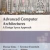 ADVANCED COMPUTER ARCHITECTURES | DEZSO SIMA , TERENCE FOUNTAIN , PETER KARSUK | Pearson