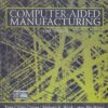 COMPUTER AIDED MANUFACTURING | TIEN CHIEN CHANG , RICHARD A. WYSK , HSU PIN WANG | Pearson