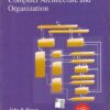 COMPUTER ARCHITECTURE AND ORGANIZATION | JOHN P. HAYES | McGraw Hill