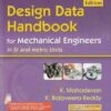 DESIGN DATA HANDBOOK FOR MECHANICAL ENGINEERS IN SI AND METRIC UNITS | K. MAHADEVAN , K. BALAVEERA REDDY | CBS