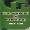 DIGITAL SYSTEM DESIGN AND MICROPROCESSORS | JOHN P. HAYES | McGraw Hill