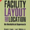 FACILITY LAYOUT AND LOCATION | RICHARD L. FRANCIS , LEON F. MCGINNIS JR , JOHN A. WHITE | Pearson