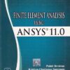 FINITE ELEMENT ANALYSIS USING ANSYS 11.0 | PALETI SRINIVAS, KRISHNA CHAITANYA SAMBANA , RAJESH KUMAR DATTI | PHI