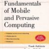 FUNDAMENTALS OF MOBILE AND PERVASIVE COMPUTING | FRANK ADELSTEIN , SANDEEP K. S. GUPTA , GOLDEN G. RICHARD III, LOREN SCHWIEBERT | McGraw Hill