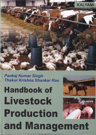 HANDBOOK OF LIVESTOCK PRODUCTION AND MANAGEMENT | PANKAJ KUMAR SINGH,  THAKUR KRISHNA SHANKAR RAO | Kalyani Publishers 