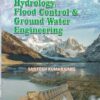 HYDROLOGY FLOOD CONTROL AND GROUND WATER ENGINEERING - Water Resources Engineering Volume 1 | SANTOSH KUMAR GARG | Khanna Publishers