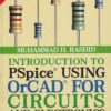 INTRODUCTION TO PSPICE USING ORCAD FOR CIRCUITS AND ELECTRONICS | MUHAMMAD H. RASHID | Pearson