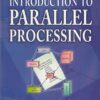 INTRODUCTION TO PARALLEL PROCESSING | M. SASIKUMAR, DINESH SHIKHARE, P. RAVI PRAKASH | PHI