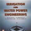 IRRIGATION AND WATER POWER ENGINEERING | DR. B. C. PUNMIA ,DR. PANDE B. B. LAL ,  ER. ASHOK K. JAIN , DR. ARUN K. JAIN | Laxmi