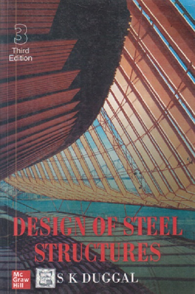 DESIGN OF STEEL STRUCTURES | S.K. DUGGAL | McGraw Hill