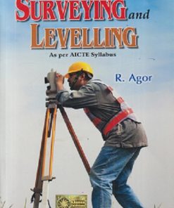 A TEXTBOOK OF SURVEYING AND LEVELLING | R. AGOR | Khanna Publishers