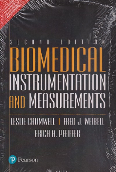 BIOMEDICAL INSTRUMENTATION AND MEASUREMENTS | LESLIE CROMWELL , FRED J. WEIBELL , FRICH A. PFEIFFER | Pearson