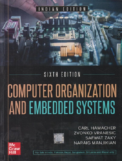 COMPUTER ORGANIZATION AND EMBEDDED SYSTEMS | CARL HAMACHER, ZVONKO VRANESIC, SAFWAT ZAKY, NARAIG MANJIKIAN | McGraw Hill