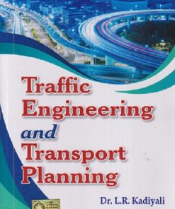 TRAFFIC ENGINEERING AND TRANSPORT PLANNING | DR. L. R. KADIYALI | Khanna Publishers