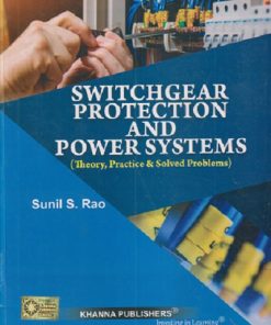 SWITCHGEAR PROTECTION AND POWER SYSTEMS | SUNIL S. RAO | Khanna Publishers