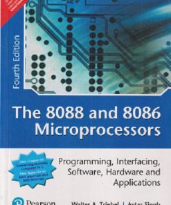 THE 8088 AND 8086 MICROPROCESSORS PROGRAMMING, INTERFACING, SOFTWARE, HARDWARE AND APPLICATIONS | WALTER A. TRIBEL , AVTAR SINGH | Pearson