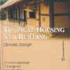 MANUAL OF TROPICAL HOUSING AND BUILDING (Climatic Design) | O. H. KOENIGSBERGER , T. G. INGERSOLL , ALAN MAYHEW , S. V. SZOKOLAY | Universities Press