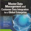 MASTER DATA MANAGEMENT AND CUSTOMER DATA INTEGRATION FOR A GLOBAL ENTERPRISE | ALEX BERSON , LARRY DUBOV | McGraw Hill