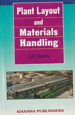 PLANT LAYOUT AND MATERIALS HANDLING | S. C. SHARMA | Khanna Publishers ...