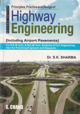 PRINCIPLES PRACTICE AND DESIGN OF HIGHWAY ENGINEERING (For B.E/B.tech ...