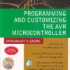 PEOGRAMMING AND CUSTOMIZING THE AVR MICROCONTROLLER | DHANANJAY V. GADRE | McGraw Hill
