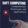 SOFT COMPUTING FUNDAMENTALS TECHNIQUES AND APPLICATIONS | SAROJ KAUSHIK , SUNITA TIWARI | McGraw Hill
