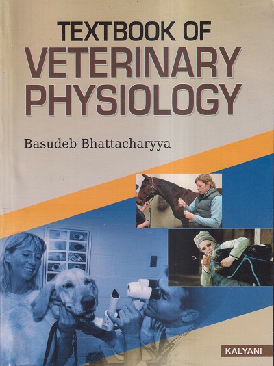 TEXTBOOK OF VETERINARY PHYSIOLOGY | BASUDEB BHATTACHARYYA | Kalyani  Publishers 