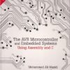 THE AVR MICROCONTROLLER AND EMBEDDED SYSTEMS | MUHAMMAD ALI MAZIDI , SARMAD NAIMI , SEPEHR NAIMI | Pearson