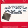 THE DEFINITIVE GUIDE TO ARM  CORTEX M3 AND CORTEX M4 PROCESSORS | JOSEPH YIU | Newnes
