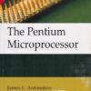 THE PENTIUM MICROPROCESSOR | JAMES L. ANTONAKOS | Pearson