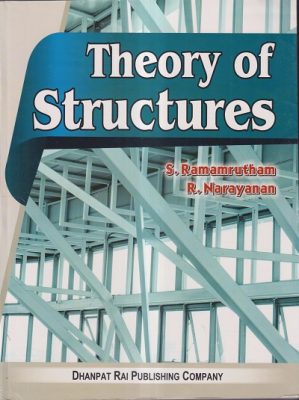 THEORY OF STRUCTURES | S. RAMAMRUTHAM, R. NARAYANAN | Dhanpat Rai ...