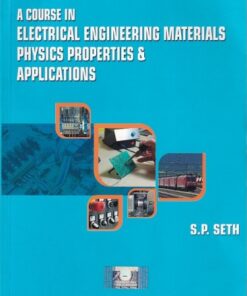 A COURSE IN ELECTRICAL ENGINEERING MATERIALS (Physics, Properties and Applications) | S. P. SETH | Dhanpat Rai