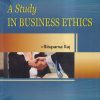 A STUDY IN BUSINESS ETHICS | RITUPARNA RAJ | Himalaya Publishing House