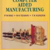COMPUTER AIDED MANUFACTURING | P. N. RAO , N. K. TEWARI , T. K. KUNDRA | McGraw Hill