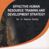 EFFECTIVE HUMAN RESOURCE TRAINING AND DEVELOPMENT STRATEGY | DR. B. RATHAN REDDY | Himalaya Publishing House