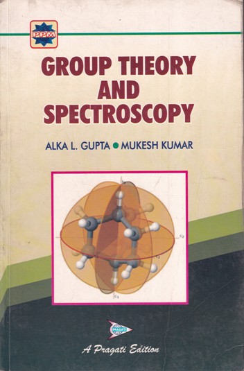 GROUP THEORY AND SPECTROSCOPY- ALKA L. GUPTA , MUKESH KUMAR