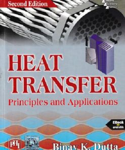 HEAT TRANSFER (PRINCIPLES AND APPLICATIONS) | BINAY K. DUTTA | PHI