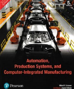 AUTOMATION PRODUCTION SYSTEMS COMPUTER INTEGRATED MANUFACTURING | MIKELL  P. GROOVER | Pearson
