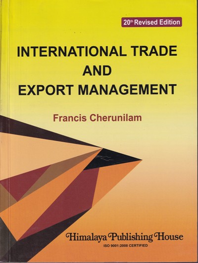 INTERNATIONAL TRADE AND EXPORT MANAGEMENT – FRANCIS CHERUNILAM ...