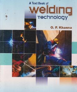 A TEXTBOOK OF WELDING TECHNOLOGY | O. P. KHANNA | Dhanpat Rai