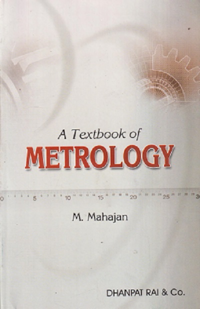 A TEXTBOOK OF METROLOGY | M. MAHAJAN | Dhanpat Rai