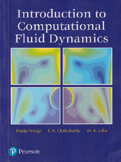INTRODUCTION TO COMPUTATIONAL FLUID DYNAMICS | PRADIP NIYOGI, SK CHAKRABARTTY, MK LAHA | Pearson