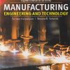 MANUFACTURING ENGINEERING AND TECHNOLOGY | SEROPE KALPAKJIAN , STEVEN R. SCHMID | Pearson