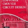 LOW POWER CMOS VLSI CIRCUIT DESIGN | KAUSHIK ROY , SHARAT C. PRASAD | Wiley
