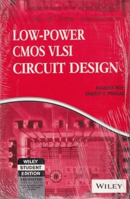 LOW POWER CMOS VLSI CIRCUIT DESIGN | KAUSHIK ROY , SHARAT C. PRASAD ...
