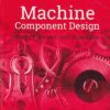 MACHINE COMPONENT DESIGN | ROBERT C. JUVINALL , KURT M. MARSHEK | Wiley
