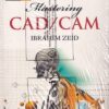 MASTERING CAD CAM | IBRAHIM ZEID | McGraw Hill