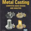 METAL CASTING COMPUTER AIDED DESIGN AND ANALYSIS | B. RAVI | PHI