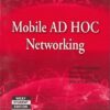 MOBILE AD HOC NETWORKING | STEFANO BASAGNI , MARCO CONTI , SILVIA GIORDANO, IVAN STOJMENOVIC | Wiley